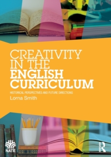 Creativity in the English Curriculum: Historical Perspectives and Future Directions