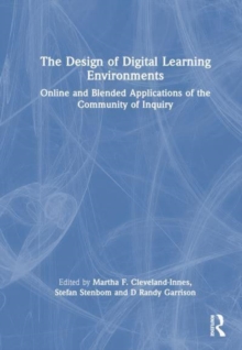 The Design of Digital Learning Environments: Online and Blended Applications of the Community of Inquiry