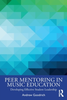 Peer Mentoring in Music Education: Developing Effective Student Leadership