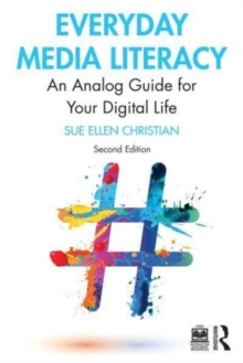 Everyday Media Literacy: An Analog Guide for Your Digital Life