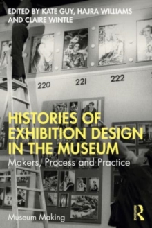 Image for Histories of exhibition design in the museum  : makers, process, and practice