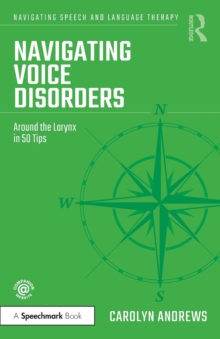 Navigating Voice Disorders: Around the Larynx in 50 Tips