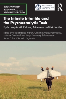 Image for The Infinite Infantile and the Psychoanalytic Task
