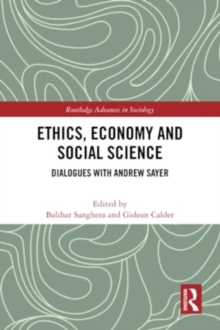 Ethics, Economy and Social Science: Dialogues with Andrew Sayer