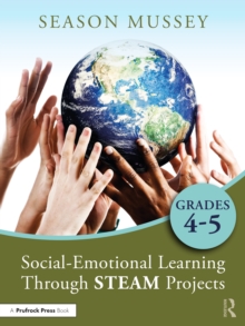 Social-Emotional Learning Through STEAM Projects, Grades 4-5