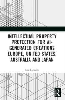 Intellectual Property Protection for AI-generated Creations: Europe, United States, Australia and Japan