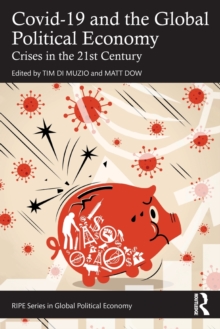 Covid-19 and the Global Political Economy: Crises in the 21st Century