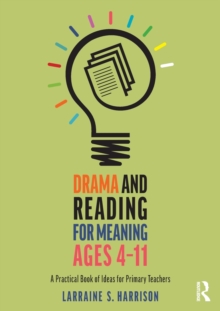 Image for Drama and reading for meaning ages 4-11  : a practical book of ideas for primary teachers