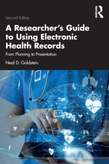 A Researcher’s Guide to Using Electronic Health Records: From Planning to Presentation