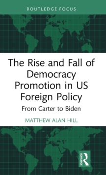 Rise and Fall of Democracy Promotion in US Foreign Policy