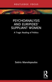 Image for Psychoanalysis and Euripides' Suppliant Women
