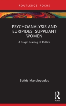 Image for Psychoanalysis and Euripides' Suppliant Women