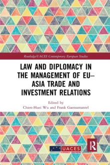 Image for Law and diplomacy in the management of EU-Asia trade and investment relations