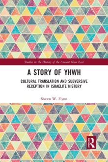 A Story of YHWH: Cultural Translation and Subversive Reception in Israelite History