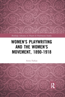 Image for Women's Playwriting and the Women's Movement, 1890-1918