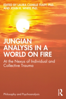 Jungian Analysis in a World on Fire: At the Nexus of Individual and Collective Trauma