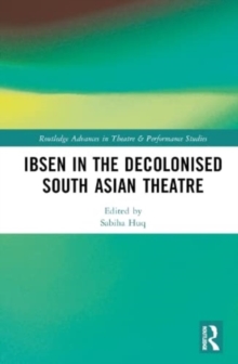 Image for Ibsen in the Decolonised South Asian Theatre