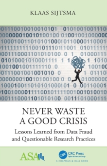 Image for Never waste a good crisis  : lessons learned from data fraud and questionable research practices