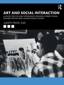 Art and Social Interaction: A Guide for College Internships Serving Correctional, Rehabilitation and Human Service Needs