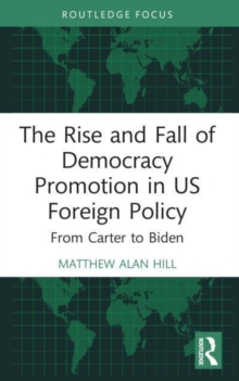 Rise and Fall of Democracy Promotion in US Foreign Policy