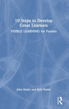 Image for 10 steps to develop great learners  : visible learning for parents