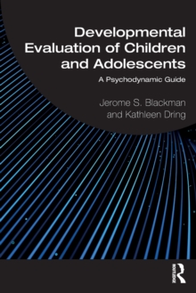 Developmental Evaluation of Children and Adolescents: A Psychodynamic Guide