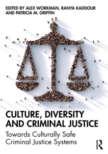 Culture, Diversity, and Criminal Justice: Towards Culturally Safe Criminal Justice Systems