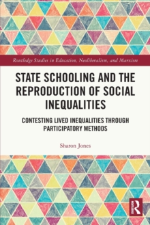 Image for State schooling and the reproduction of social inequalities  : contesting lived inequalities through participatory methods
