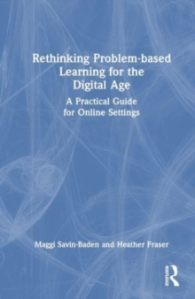 Image for Rethinking problem-based learning for the digital age  : a practical guide for online settings