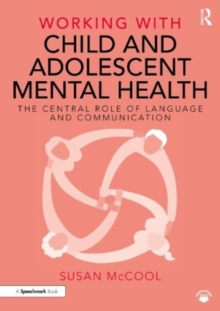 Working with Child and Adolescent Mental Health: The Central Role of Language and Communication