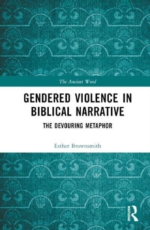 Image for Gendered violence in biblical narrative  : the devouring metaphor