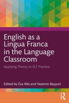 Image for English as a lingua franca in the language classroom  : applying theory to ELT practice