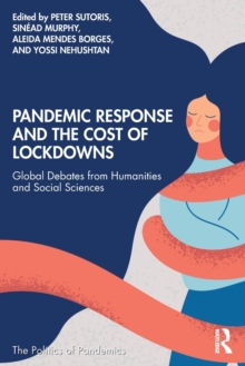 Pandemic Response and the Cost of Lockdowns: Global Debates from Humanities and Social Sciences