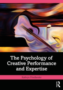 Psychology of Creative Performance and Expertise