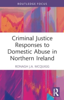 Image for Criminal Justice Responses to Domestic Abuse in Northern Ireland