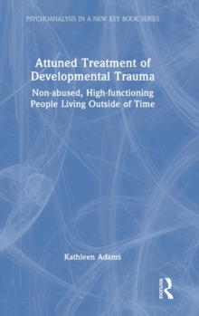 Attuned Treatment of Developmental Trauma: Non-abused, High-functioning People Living Outside of Time