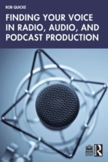 Image for Finding Your Voice in Radio, Audio, and Podcast Production