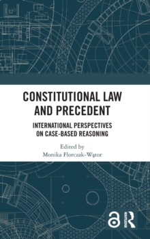 Image for Constitutional law and precedent  : international perspectives on case-based reasoning