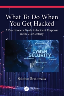 What To Do When You Get Hacked: A Practitioner’s Guide to Incident Response in the 21st Century