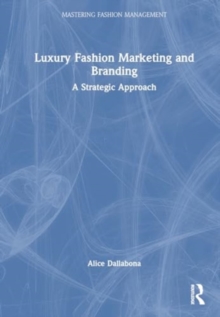 Image for Luxury Fashion Marketing and Branding : A Strategic Approach