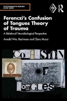 Ferenczi’s Confusion of Tongues Theory of Trauma: A Relational Neurobiological Perspective