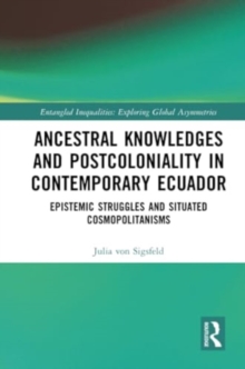 Image for Ancestral Knowledges and Postcoloniality in Contemporary Ecuador