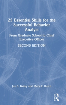 Image for 25 essential skills for the successful behavior analyst  : from graduate school to chief executive officer
