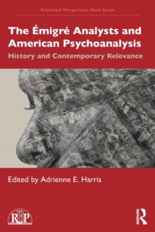 The Emigre Analysts and American Psychoanalysis: History and Contemporary Relevance