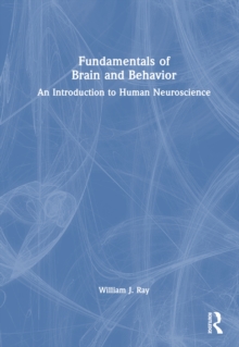 Fundamentals of Brain and Behavior: An Introduction to Human Neuroscience