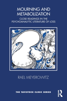 Mourning and Metabolization: Close Readings in the Psychoanalytic Literature of Loss