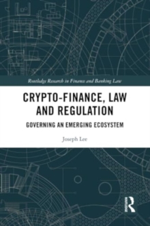 Crypto-Finance, Law and Regulation: Governing an Emerging Ecosystem