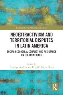 Neoextractivism and Territorial Disputes in Latin America