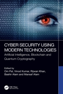 Cyber Security Using Modern Technologies: Artificial Intelligence, Blockchain and Quantum Cryptography