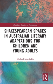 Image for Shakespearean spaces in Australian literary adaptations for children and young adults